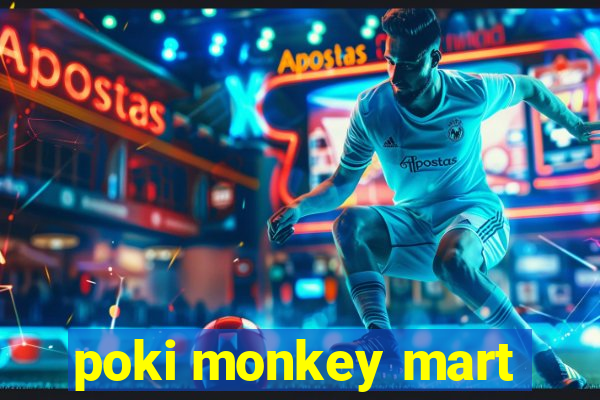 poki monkey mart